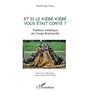 Et si le Kiebe-Kiebe vous était conté ?