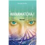 Wanamatcha !