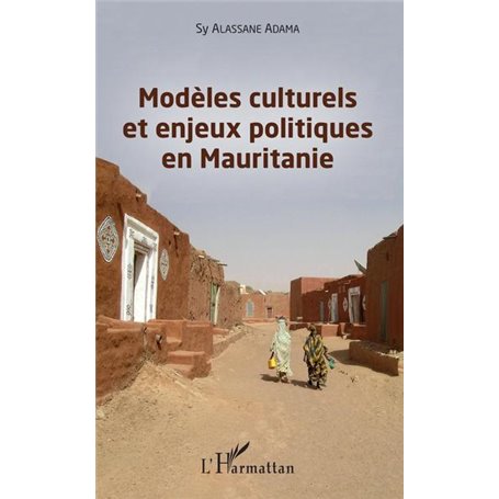 Modèles culturels et enjeux politiques en Mauritanie