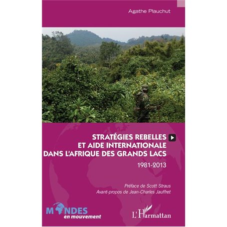 Stratégies rebelles et aide internationale dans l'Afrique des Grands Lacs