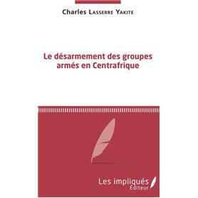 Le désarmement des groupes armés en Centrafrique