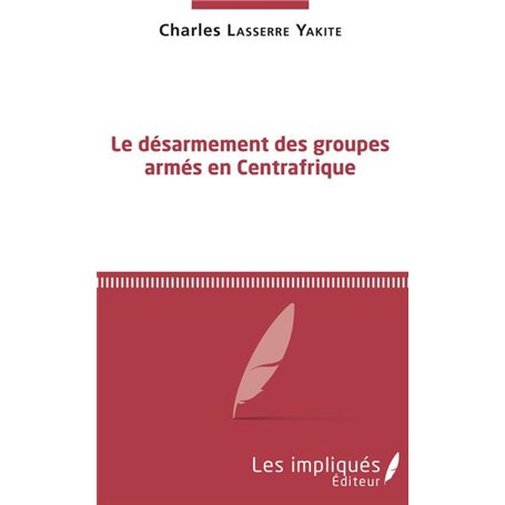 Le désarmement des groupes armés en Centrafrique