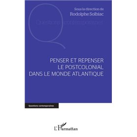 Penser et repenser le postcolonial dans le monde Atlantique
