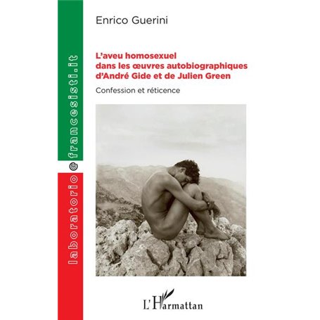 L'aveu homosexuel dans les oeuvres autobiographiques d'André Gide et de Julien Green