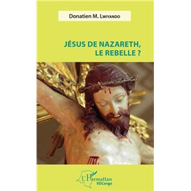 Jésus de Nazareth, le rebelle ?