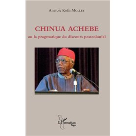 Chinua Achebe ou la pragmatique du discours postcolonial