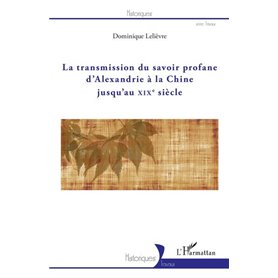 La transmission du savoir profane d'Alexandrie à la Chine jusqu'au XIXe siècle