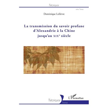 La transmission du savoir profane d'Alexandrie à la Chine jusqu'au XIXe siècle