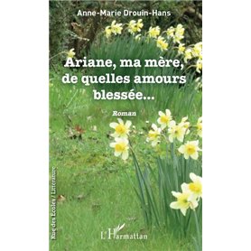 Ariane, ma mère, de quelles amours blessée