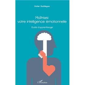 Maîtrisez votre intelligence émotionnelle