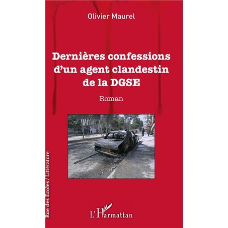 Dernières confessions d'un agent clandestin de la DGSE