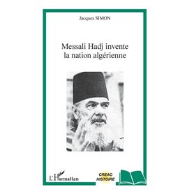Messali Hadj invente la nation algérienne