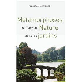 Métamorphoses de l'idée de Nature dans les jardins