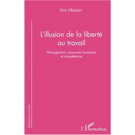 L'illusion de la liberté au travail