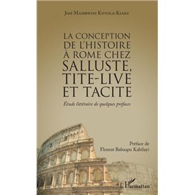 La conception de l'histoire à Rome chez Salluste, Tite-Live et Tacite