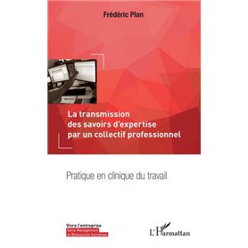 La transmission des savoirs d'expertise par un collectif professionnel