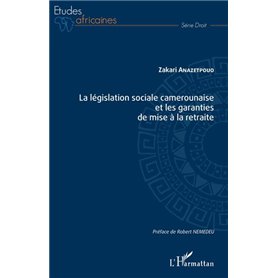 La législation sociale camerounaise et les garanties de mise à la retraite