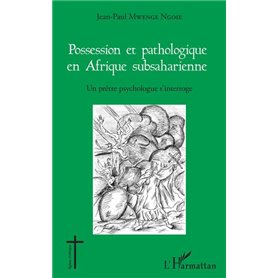 Possession et pathologique en Afrique subsaharienne