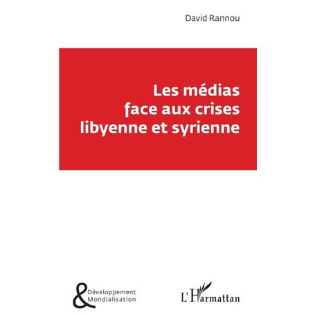 Les médias face aux crises libyenne et syrienne