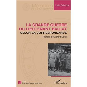 La Grande Guerre du lieutenant Ballay selon sa correspondance