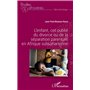 L'enfant, cet oublié du divorce ou de la séparation parentale en Afrique subsaharienne