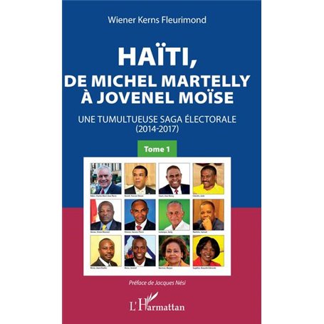 Haïti, de Michel Martelly à Jovenel Moïse Tome 1