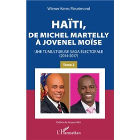 Haïti, de Michel Martelly à Jovenel Moïse Tome 2