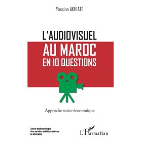 L'audiovisuel au Maroc en 10 questions