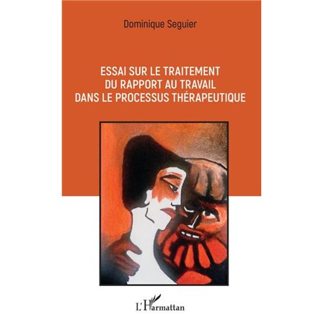 Essai sur le traitement du rapport au travail dans le processus thérapeutique