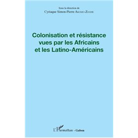 Colonisation et résistance vues par les Africains et les Latino-Américains