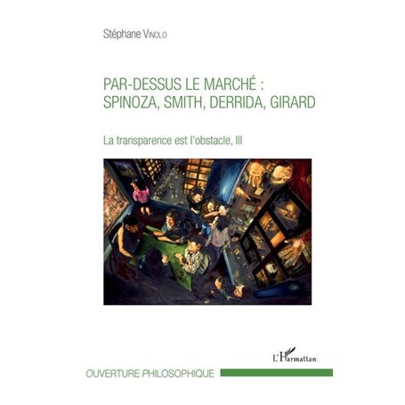 Par-dessus le marché : Spinoza, Smith, Derrida, Girard