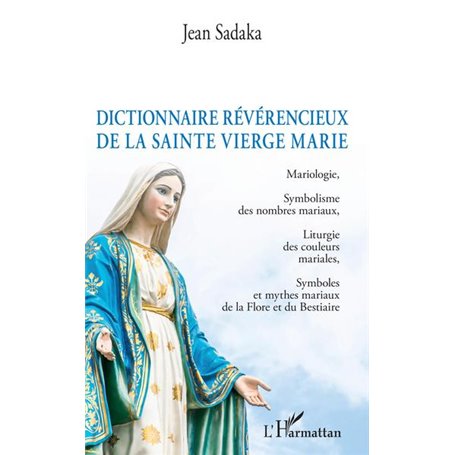 Dictionnaire révérencieux de la sainte vierge Marie