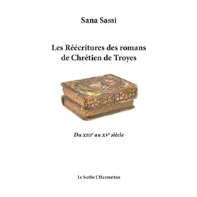 Les Réecritures des romans de Chrétien de Troyes