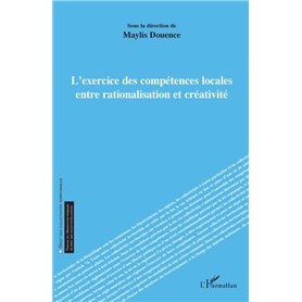 L'exercice des compétences locales entre rationalisation et créativité