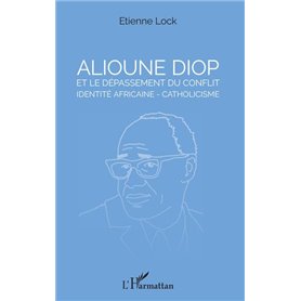 Alioune Diop et le dépassement du conflit identité africaine - catholicisme