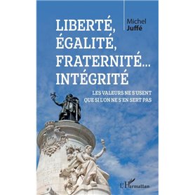 Liberté, égalité, fraternité... Intégrité