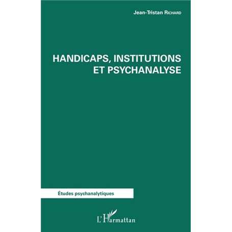 Handicaps, institutions et psychanalyse