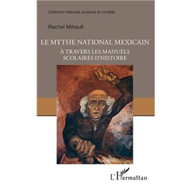 Le mythe national mexicain à travers les manuels scolaires d'histoire