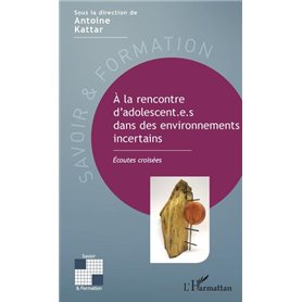 A la rencontre d'adolescent.e.s dans des environnements incertains