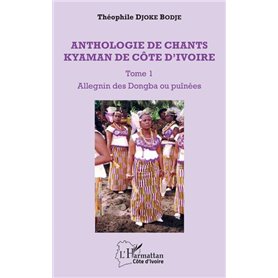 Anthologie de chants kyaman de Côte d'ivoire Tome 1