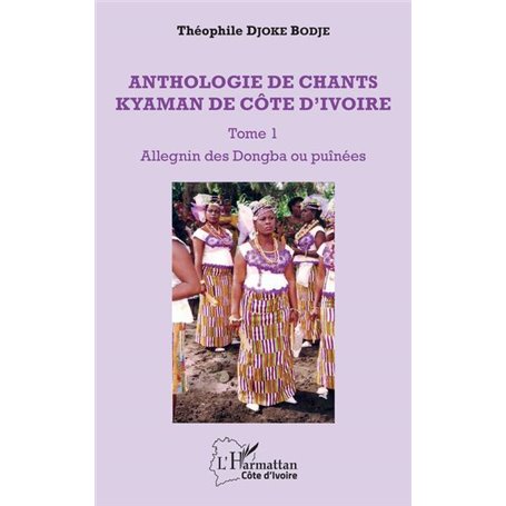 Anthologie de chants kyaman de Côte d'ivoire Tome 1