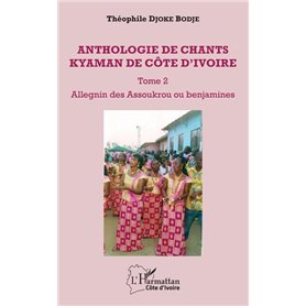 Anthologie de chants kyaman de Côte d'ivoire Tome 2