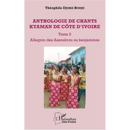Anthologie de chants kyaman de Côte d'ivoire Tome 2