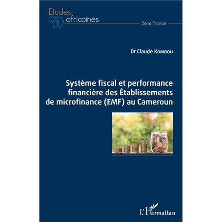 Système fiscal et performance financière des Etablissements de microfinance (EMF) au Cameroun