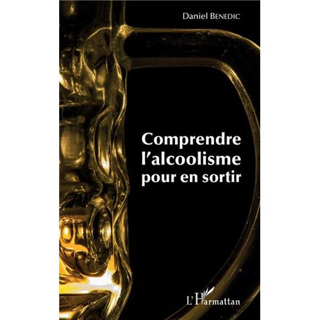 Comprendre l'alcoolisme pour en sortir