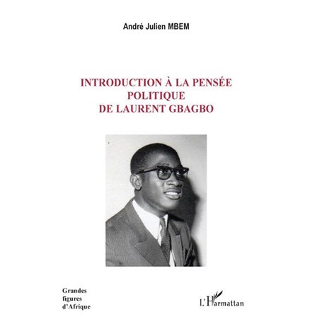 Introduction à la pensée politique de Laurent Gbagbo