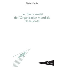 Le rôle normatif de l'Organisation mondiale de la santé