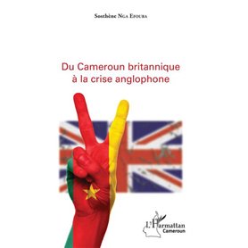 Du Cameroun britannique à la crise anglophone