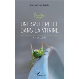 Une sauterelle dans la vitrine