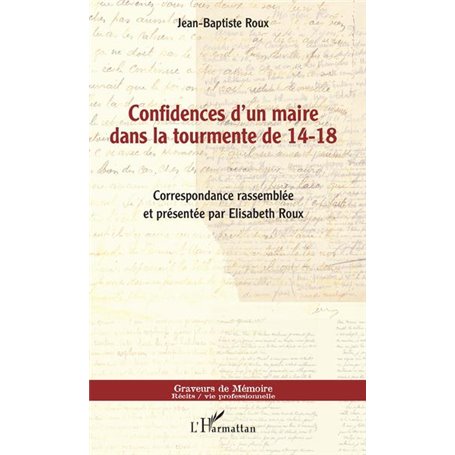 Confidences d'un maire dans la tourmente de 14-18